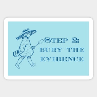 Bury the Evidence Magnet